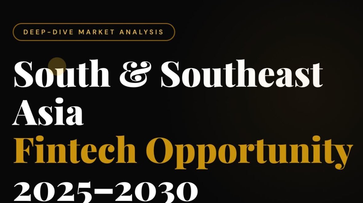 South & Southeast Asia Fintech Opportunity 2025–2030
