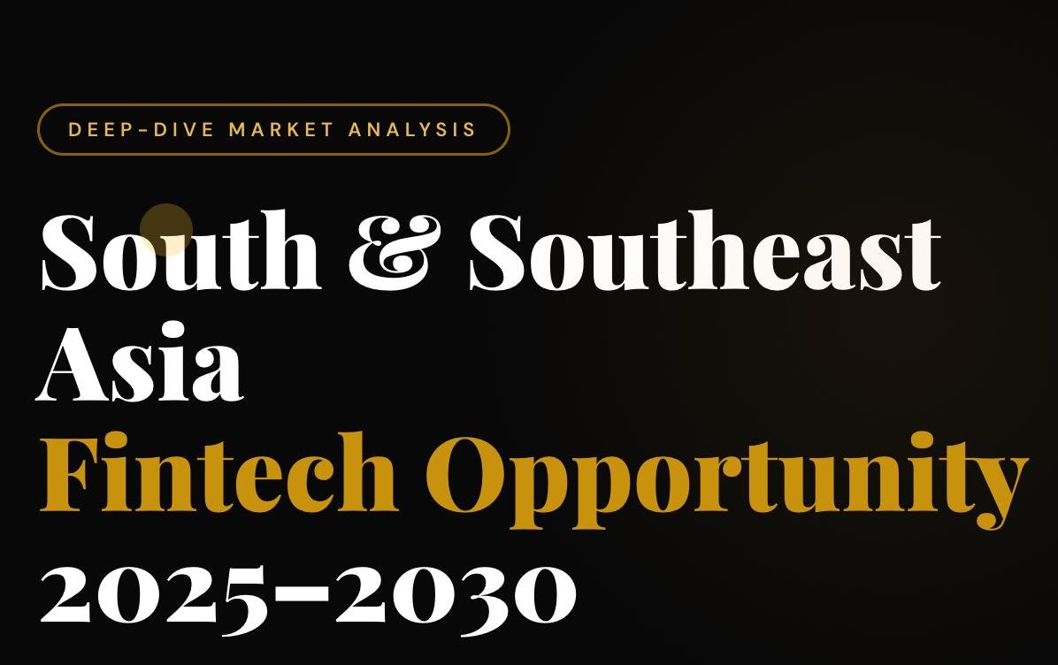 South & Southeast Asia Fintech Opportunity 2025–2030